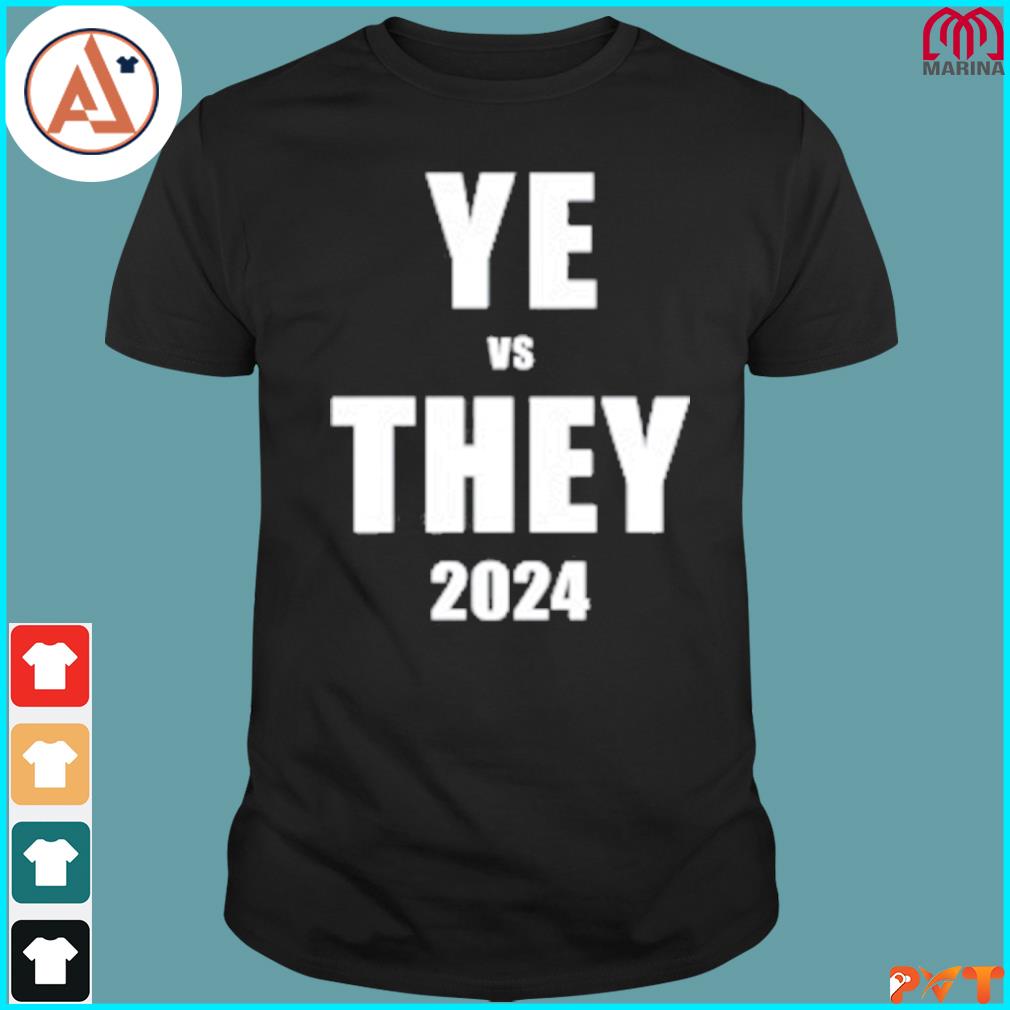 Low Value Shop Ye Vs They 2024 Tee Shirt