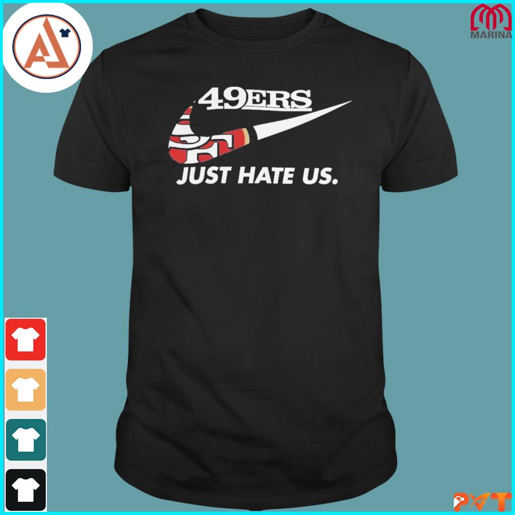 Official Kyle Shanahan 49Ers Just Hate Us T Shirt, hoodie, sweater, long  sleeve and tank top