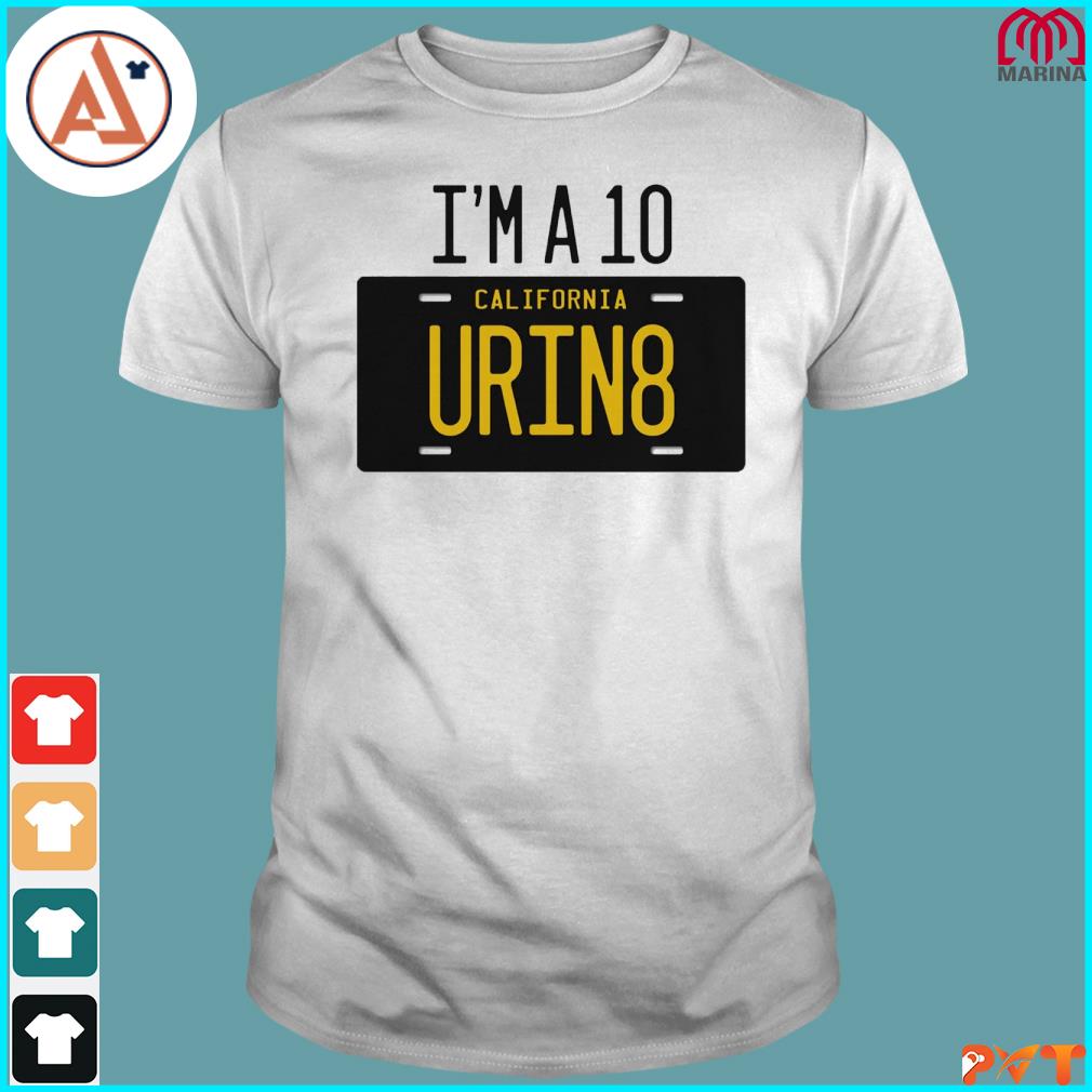 Official i'm a 10 urin8 shirt