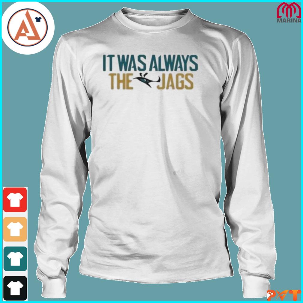 Official It was always the jags duval jacksonville jaguars shirt