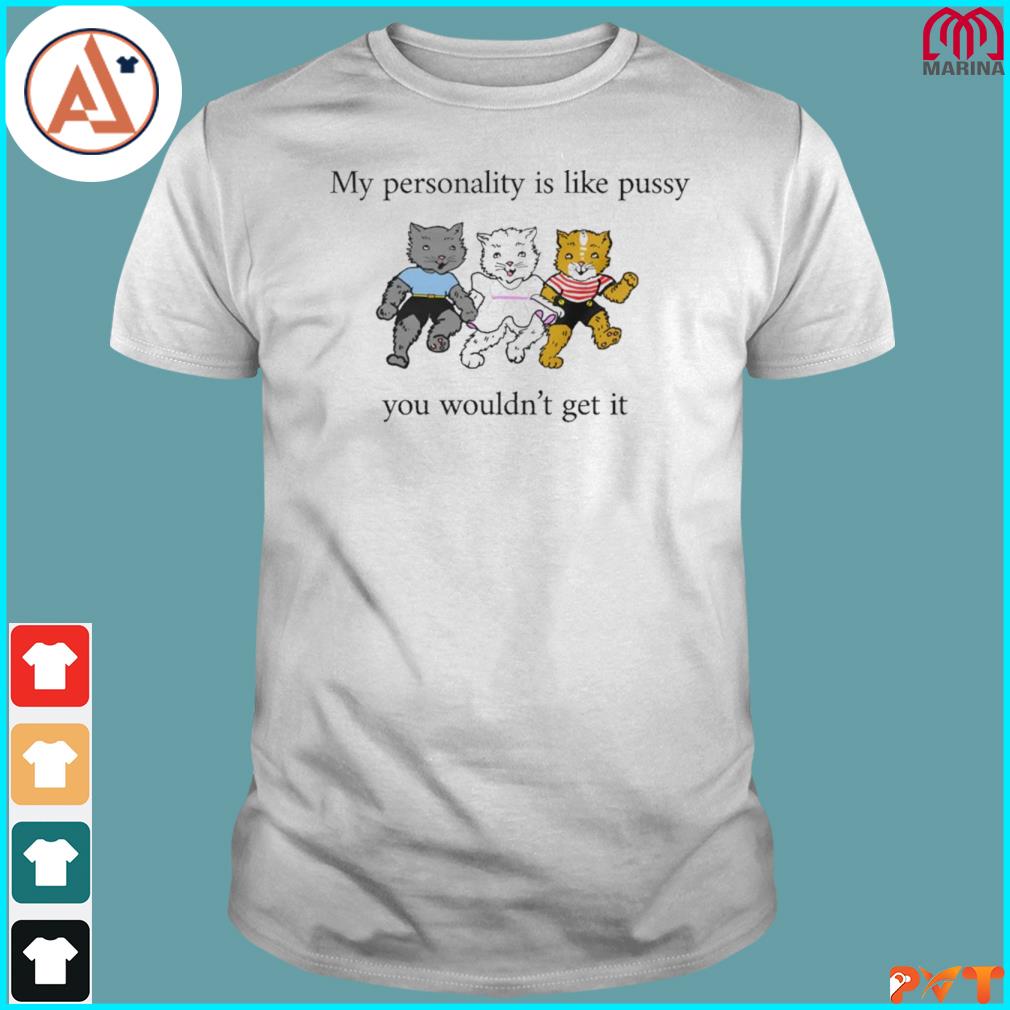 Official my personality is like pussy baby shirt
