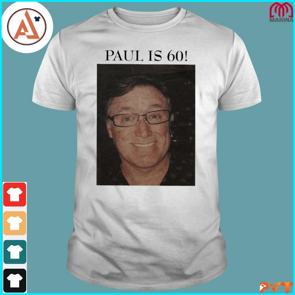 Official paul is 60 shirt