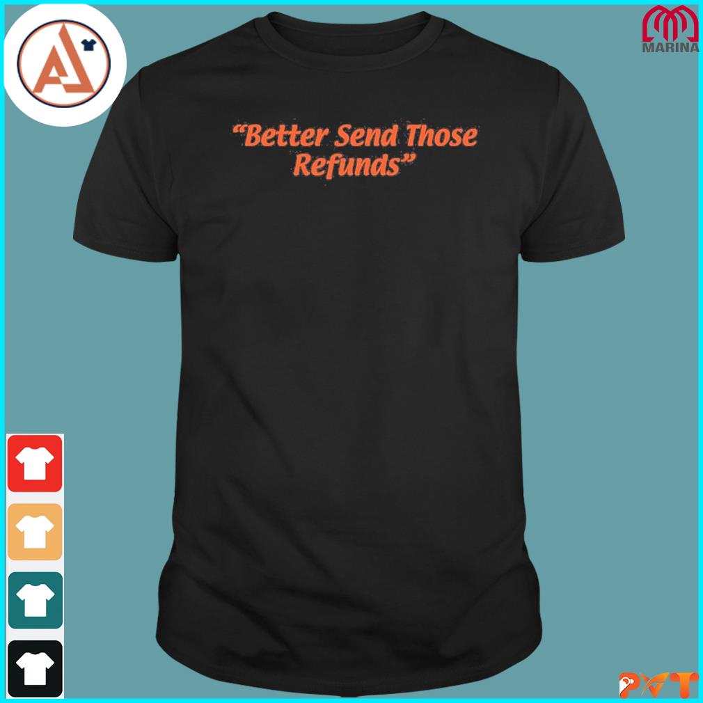 Official send those refunds shirt
