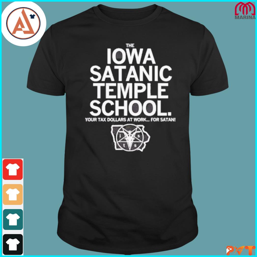 Official the Iowa satanic temple school your tax dollars at work for Satan shirt