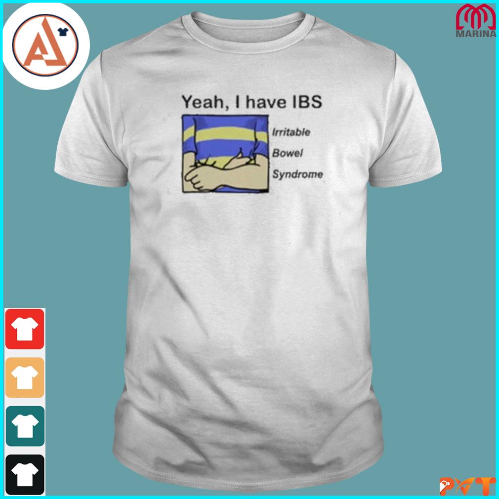 Official yeah I have ibs irritable bowel syndrome shirt