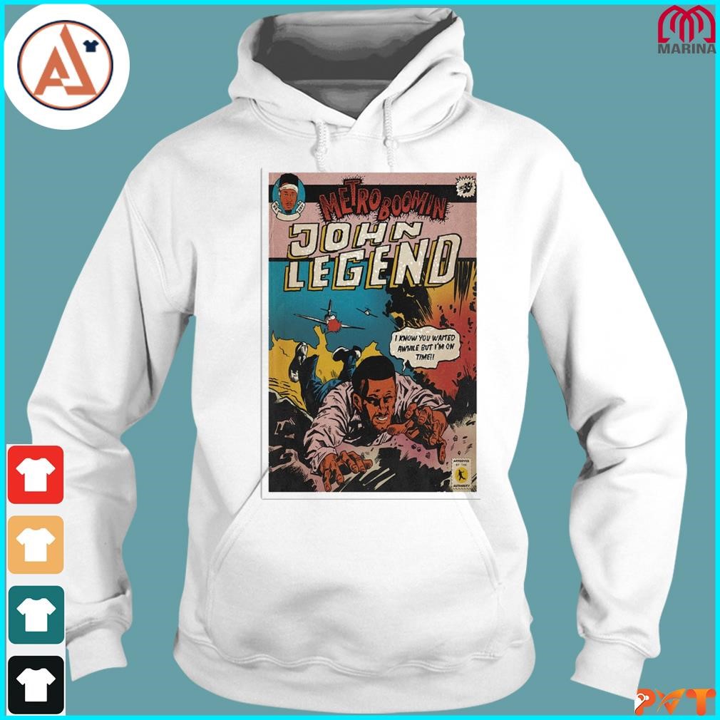 Metro boomin john legend comic poster I know you waited awhile but I'm on time shirt hoodie.jpg