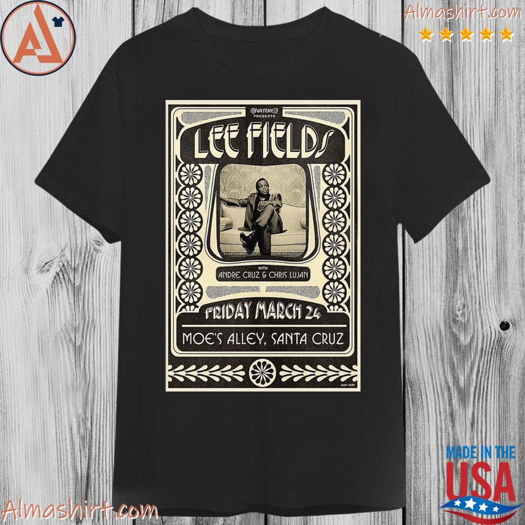 Lee fields moe's alley santa cruz march 24 2023 poster shirt