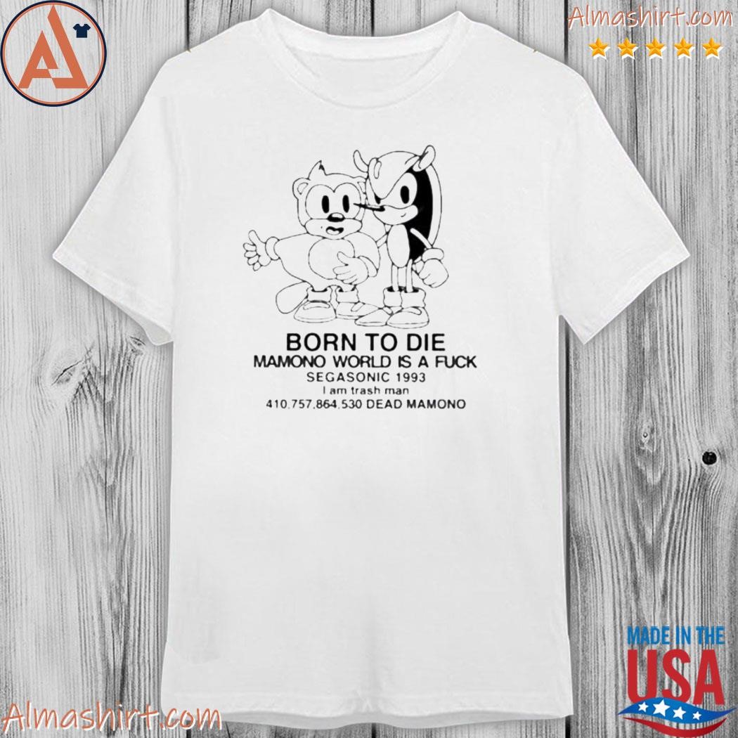 Official born to die mamono world is a fuck shirt