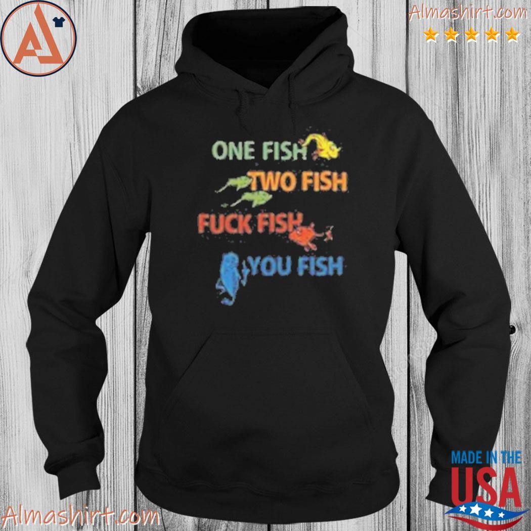 Official dr seuss one fish two fish fuck fish you fish shirt, hoodie, long  sleeve tee