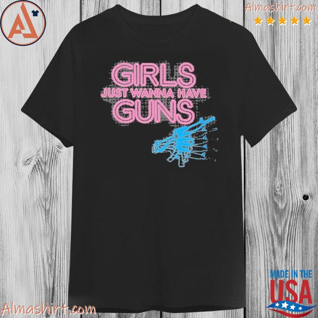 Official girls just wanna have guns s shirt