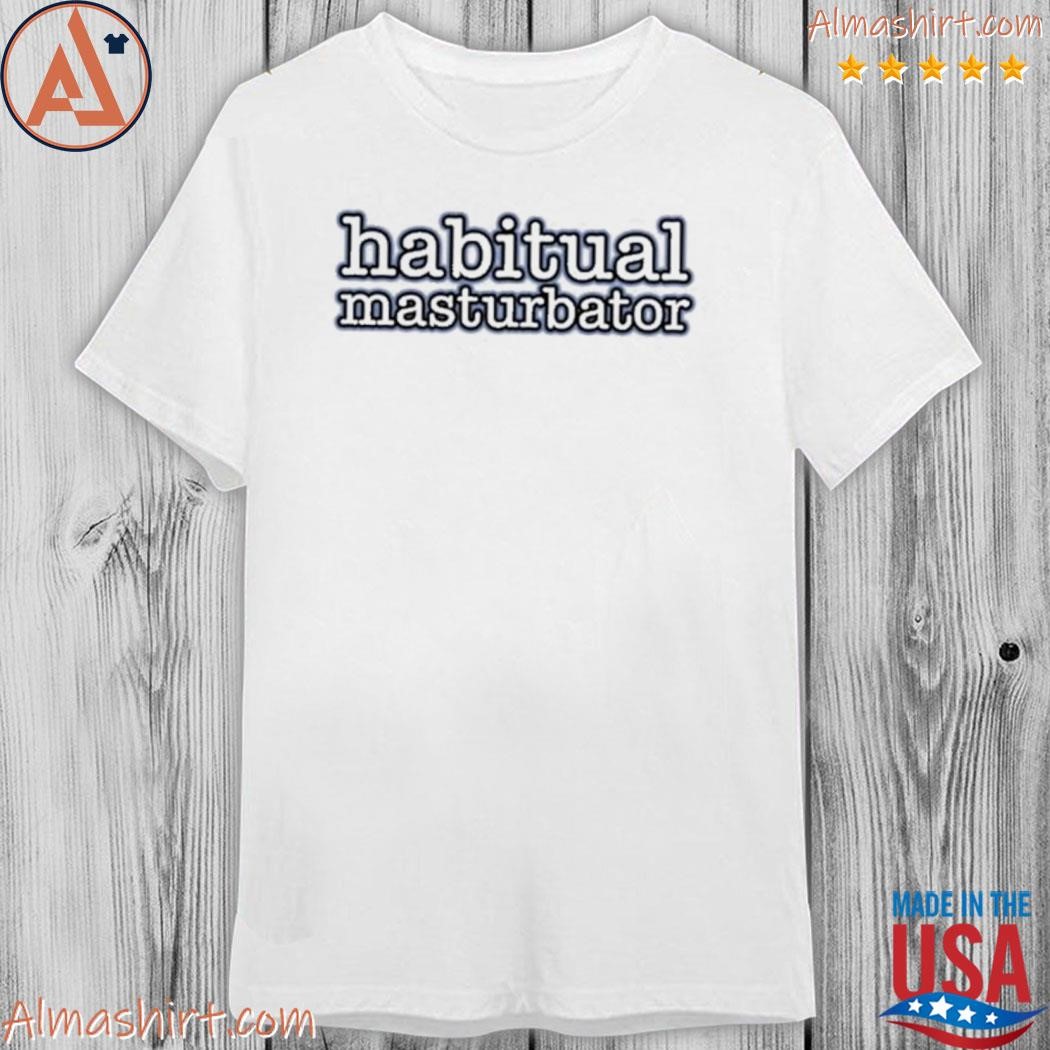 Official habitual masturbator shirt