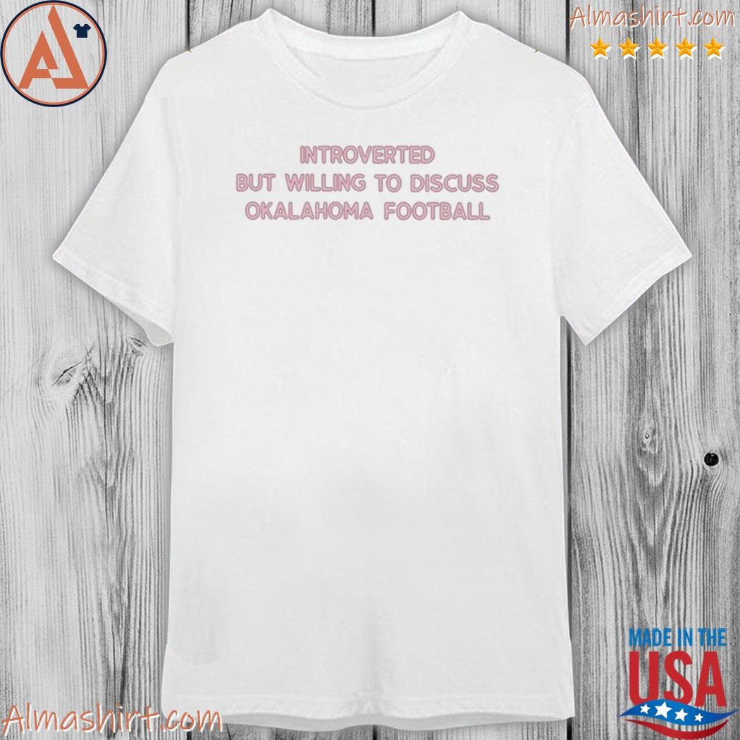 Official introverted but willing to discuss Oklahoma Football shirt
