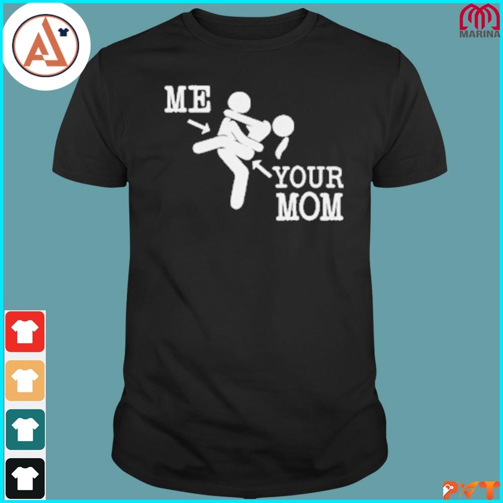 Official me and your mom sex funny shirt, hoodie, long sleeve tee