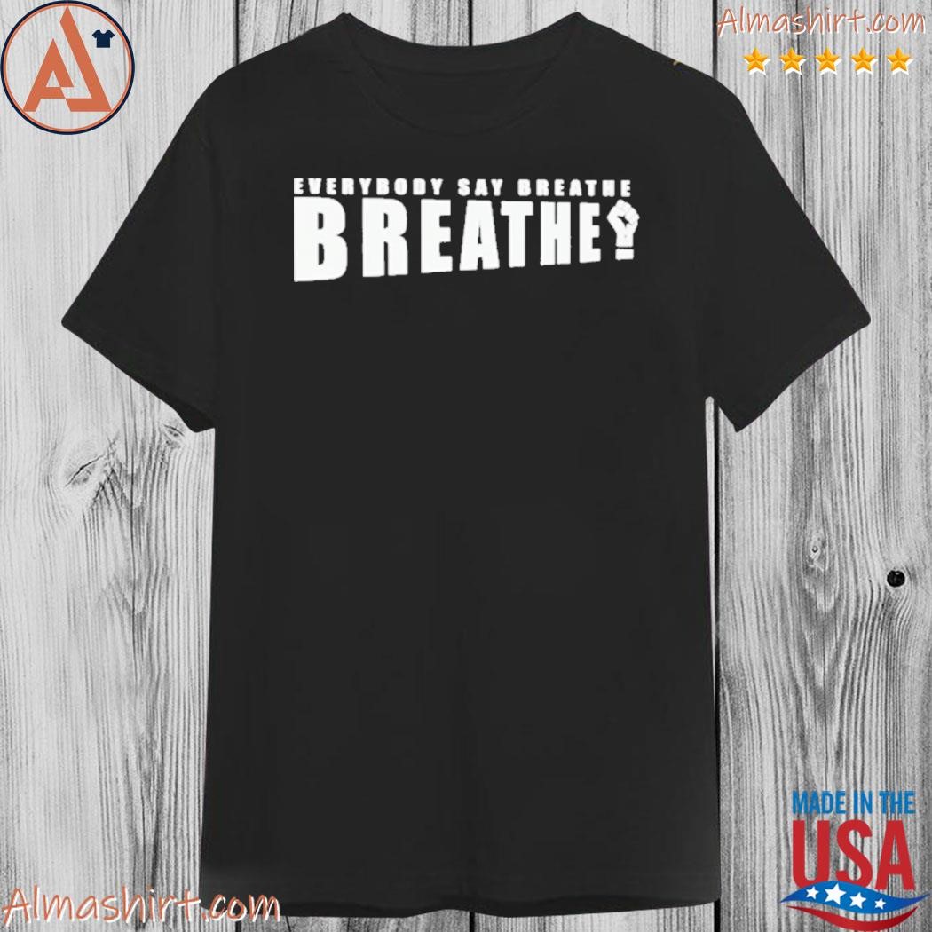 Official sailey williams everybody say breathe d shirt