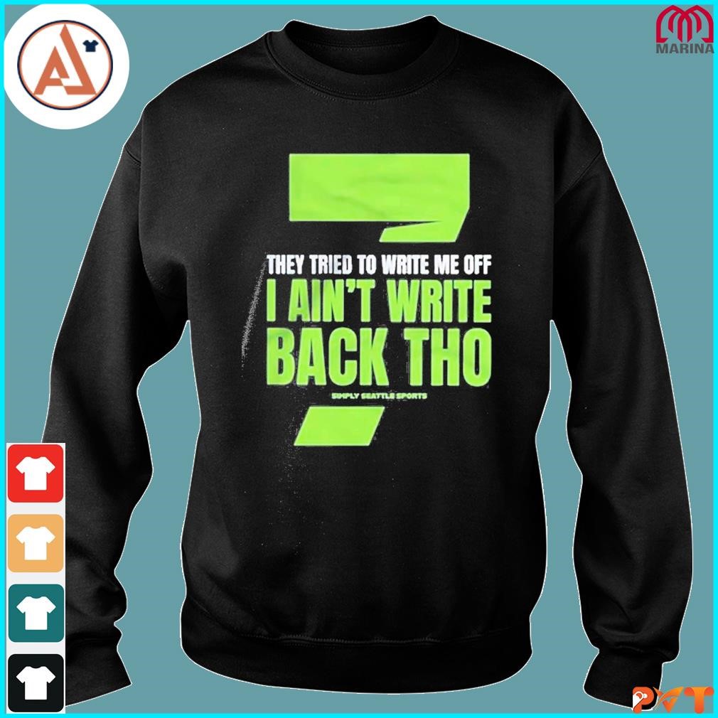 Official seattle Seahawks geno smith I aint write back tho shirt, hoodie,  long sleeve tee