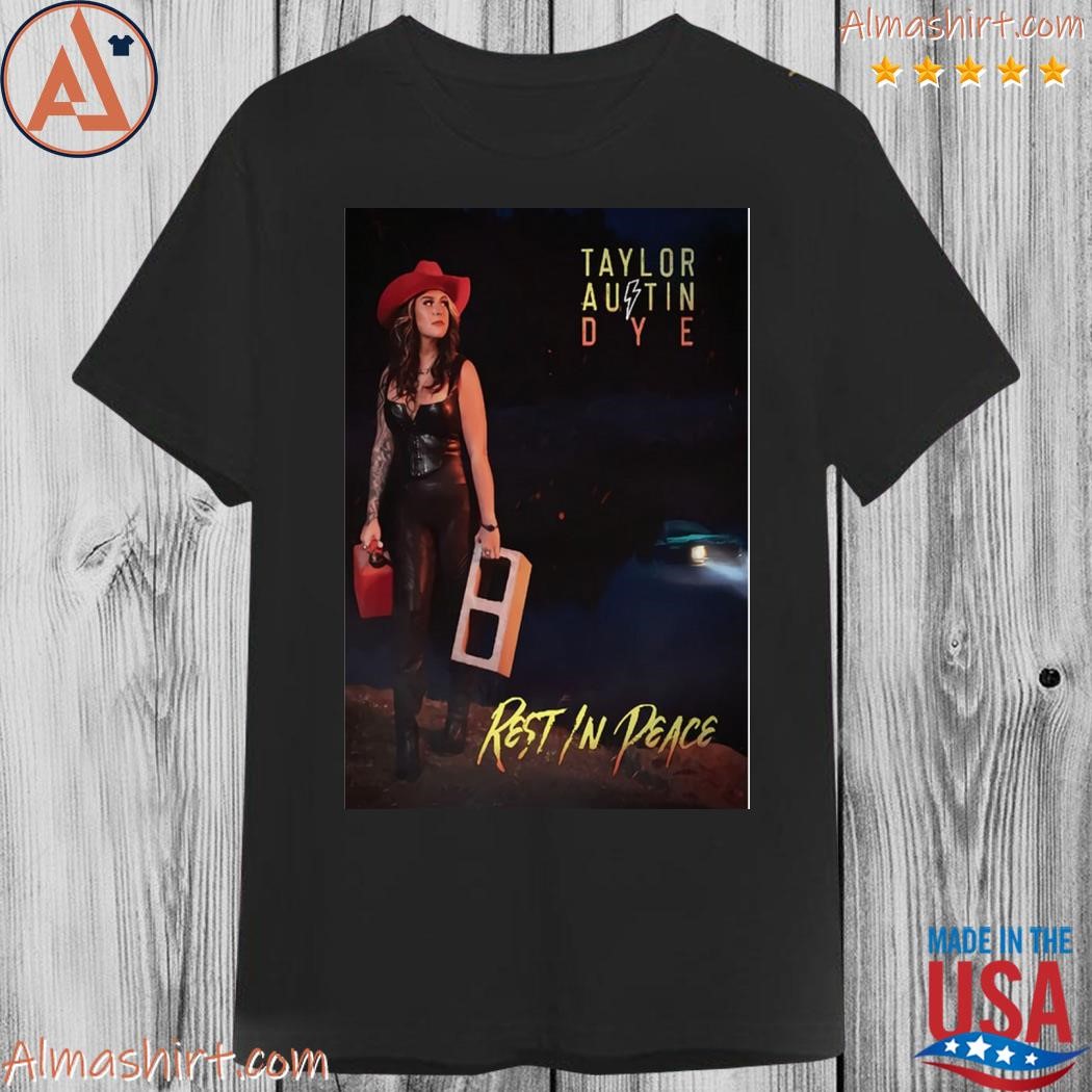 Official taylor austin dye rest in peace shirt