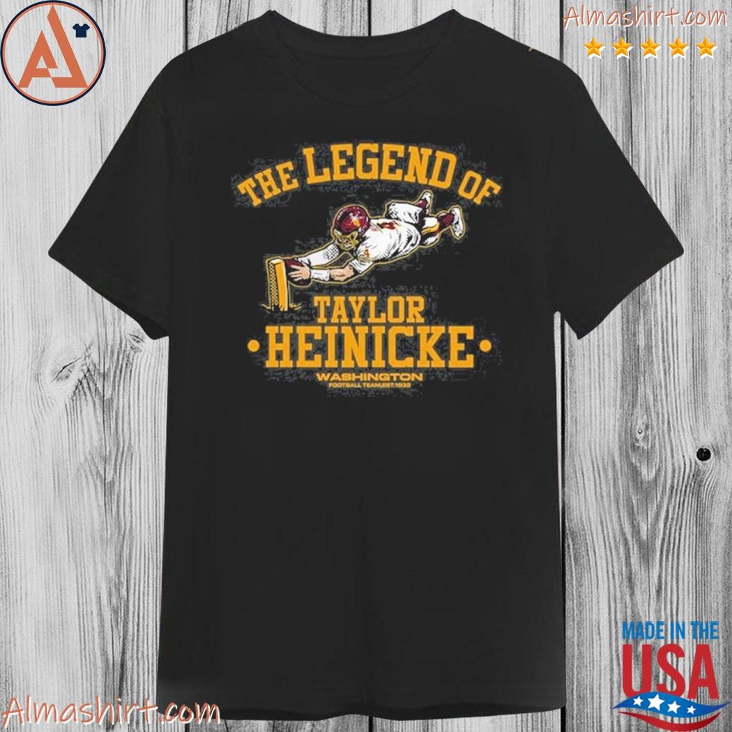 Taylor heinicke Washington football team the legend of taylor heinicke shirt,  hoodie, sweater, long sleeve and tank top