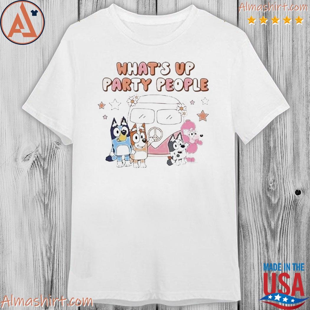 Whats Up Party People Bluey Family T-shirt