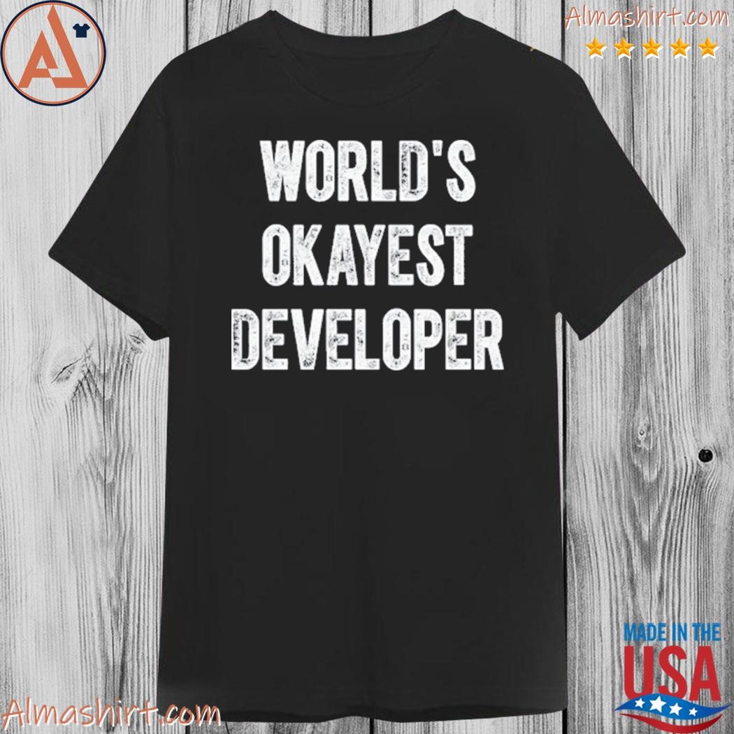 Official world's okayest developer shirt