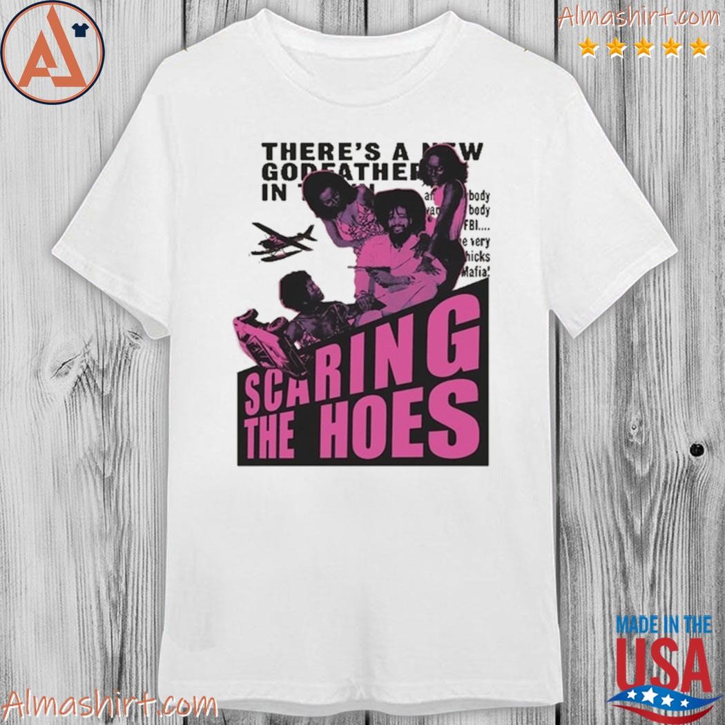 Scaring the hoes shirt