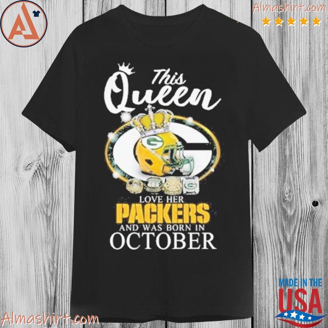 This queen love her Packers and was born in october shirt