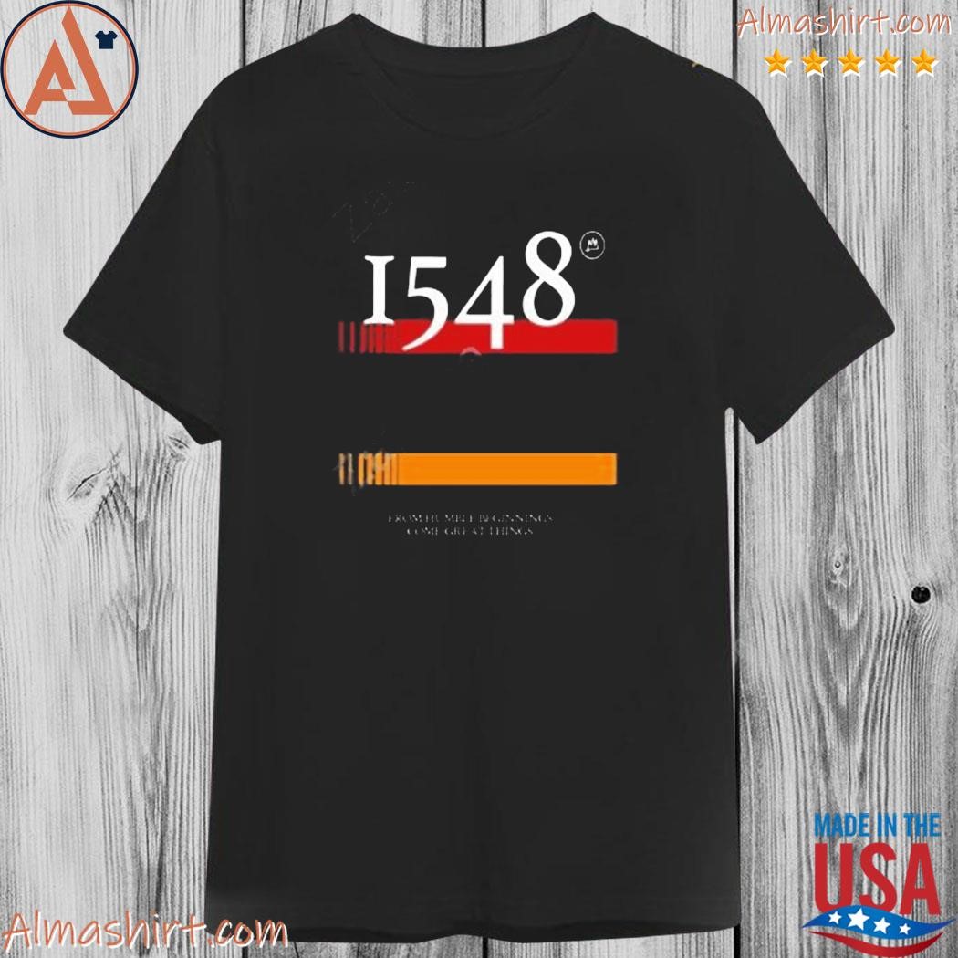 Official 1548 flag from humble beginnings come great things shirt