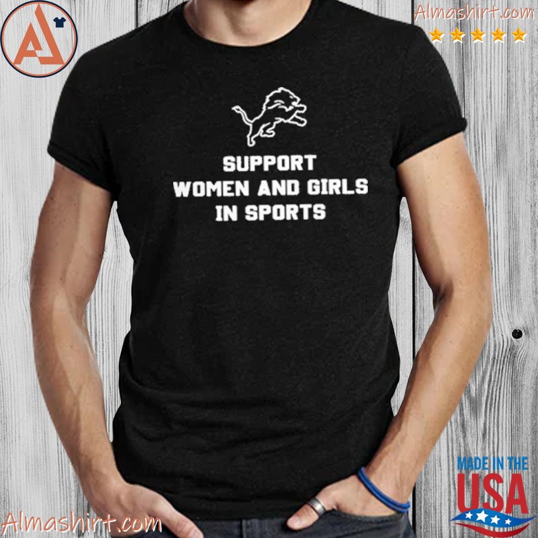 Support Women And Girls In Sports Detroit Lions shirt, hoodie, sweater,  long sleeve and tank top