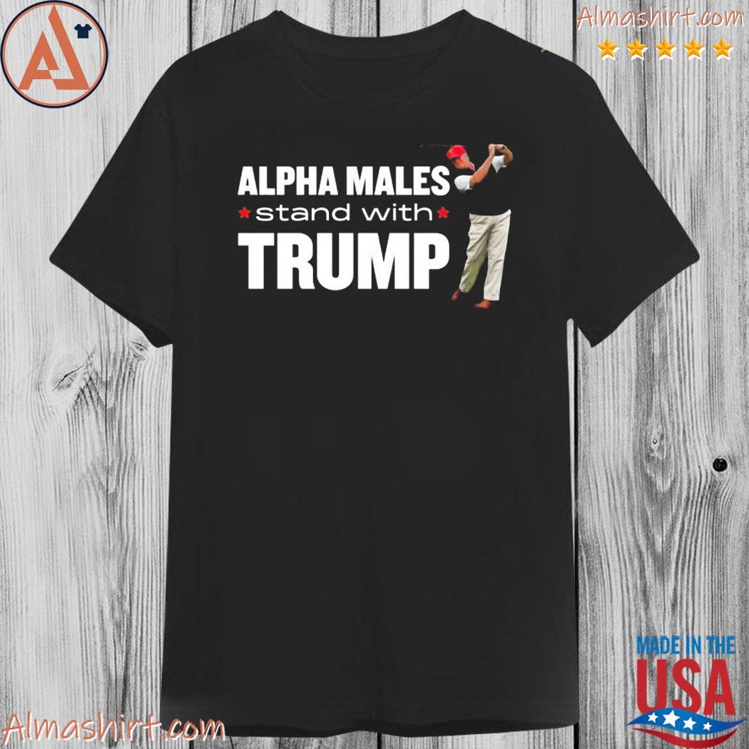 Official alpha males stand with Trump shirt