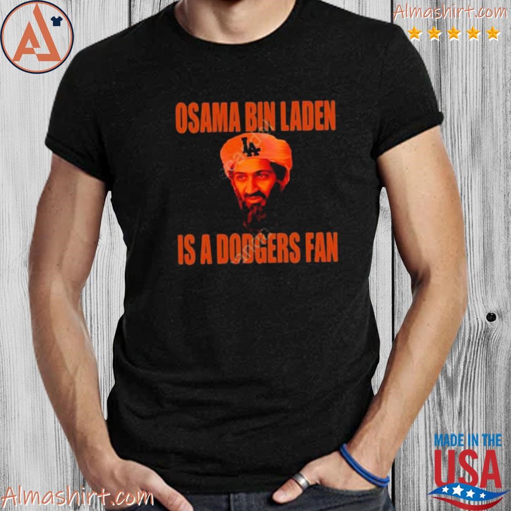 Osama Bin Laden Is A Dodgers Shirt, hoodie, sweater, long sleeve and tank  top