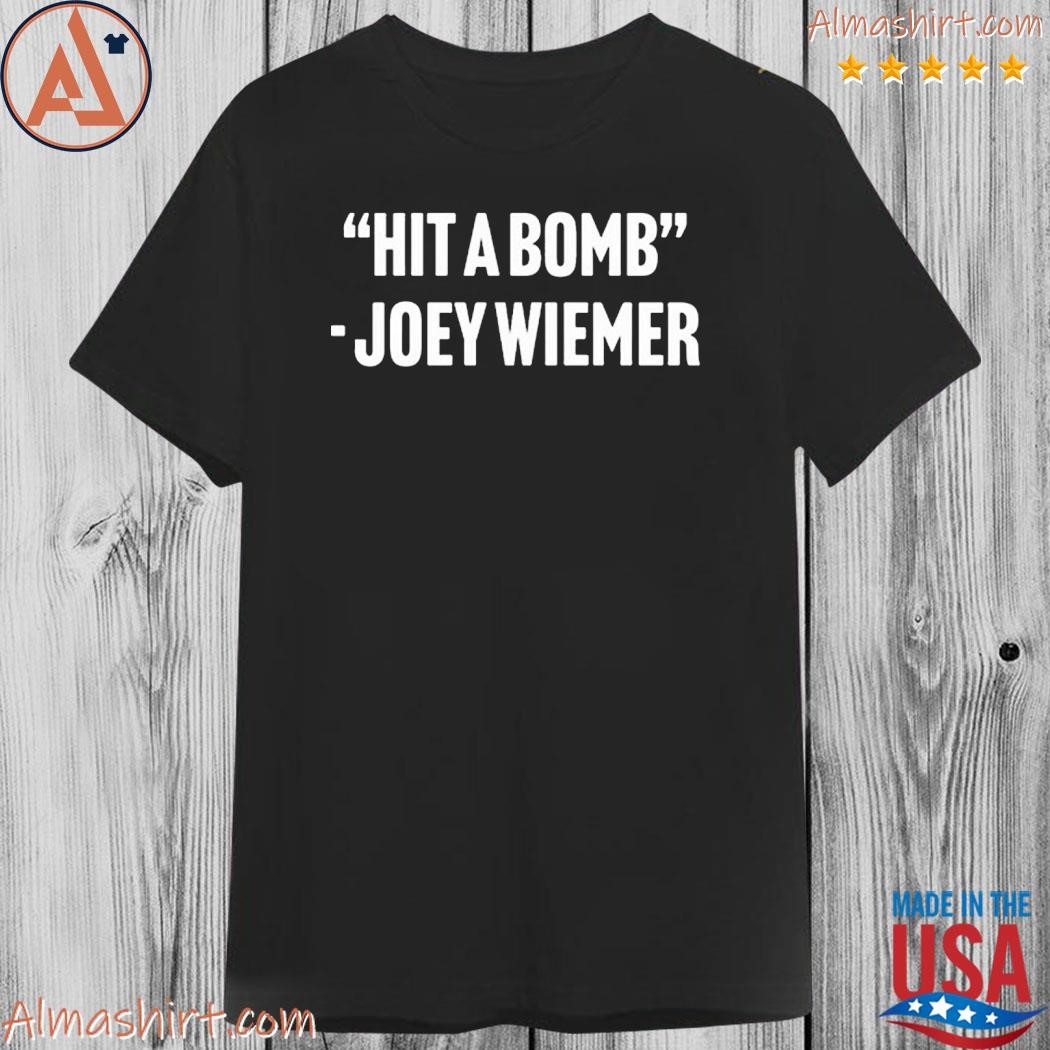 Official joey wiemer hit a bomb shirt