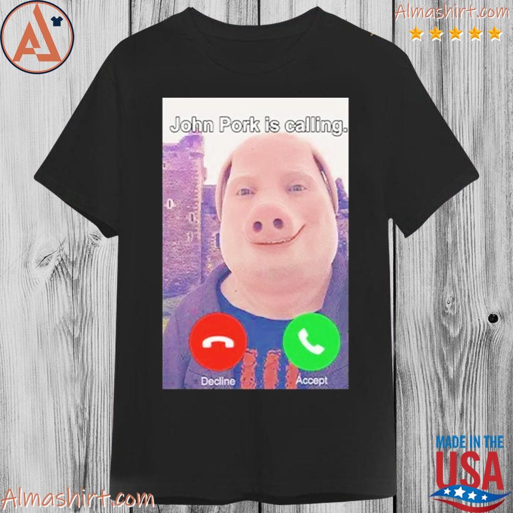 Official john pork is calling decline or accept shirt, hoodie