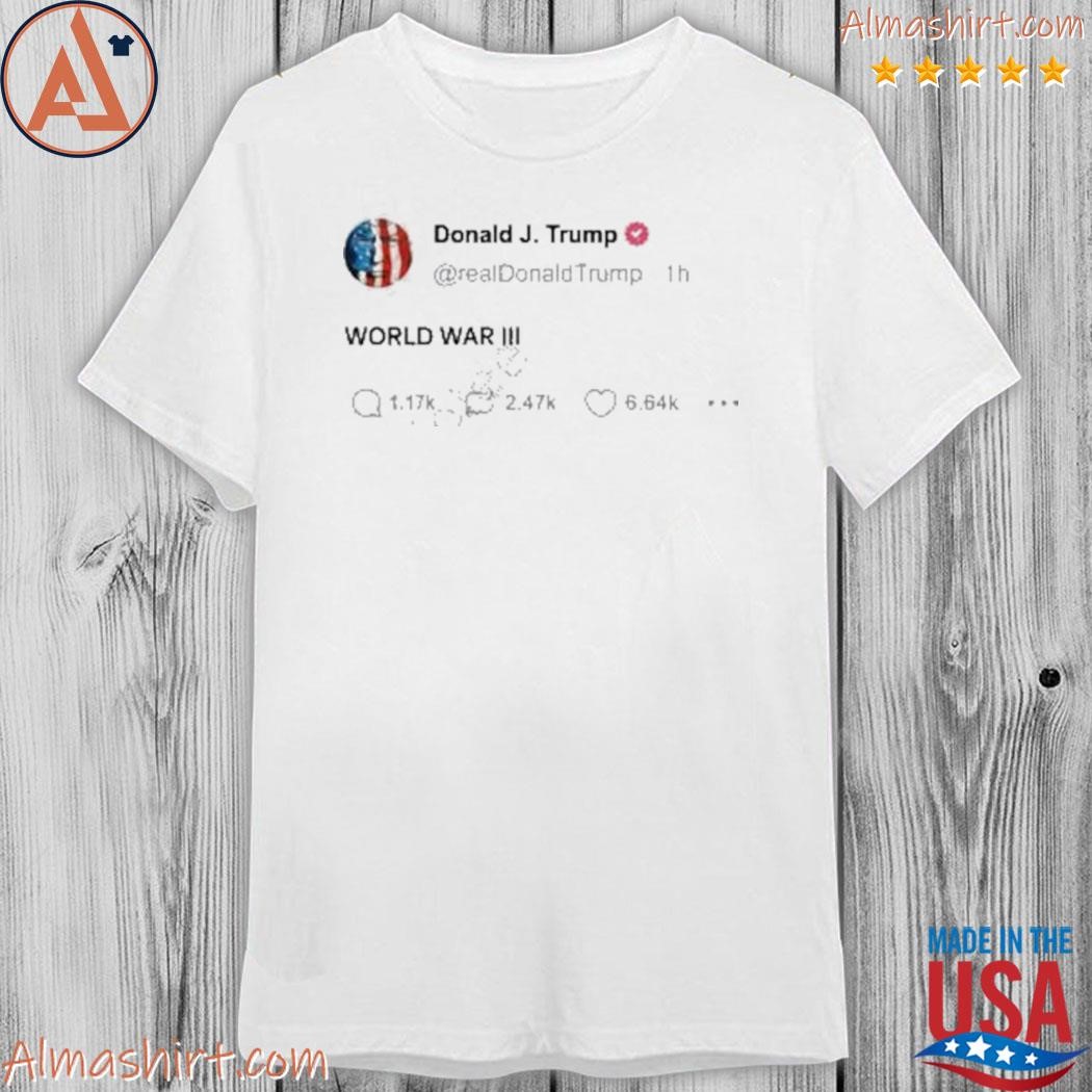 Trump world war iiI tweet shirt