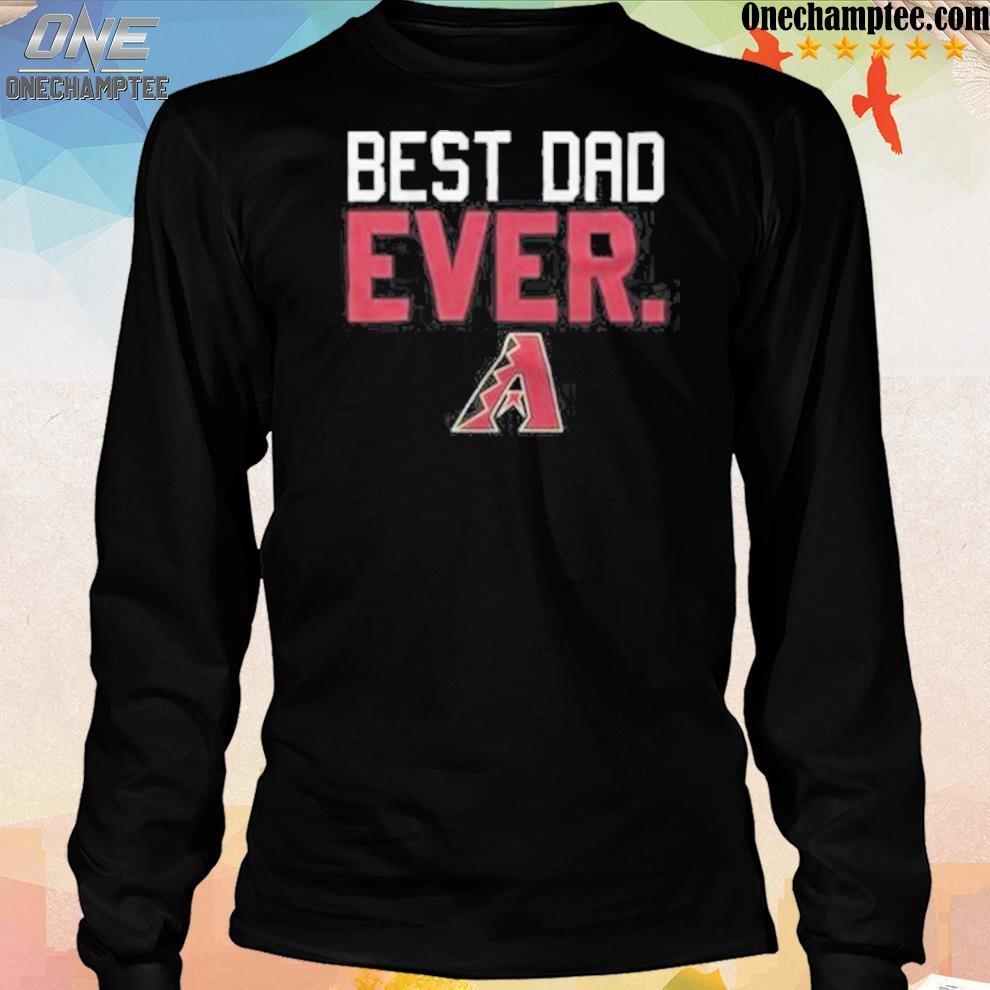 Arizona diamondbacks best dad ever logo father's day shirt, hoodie,  sweater, long sleeve and tank top