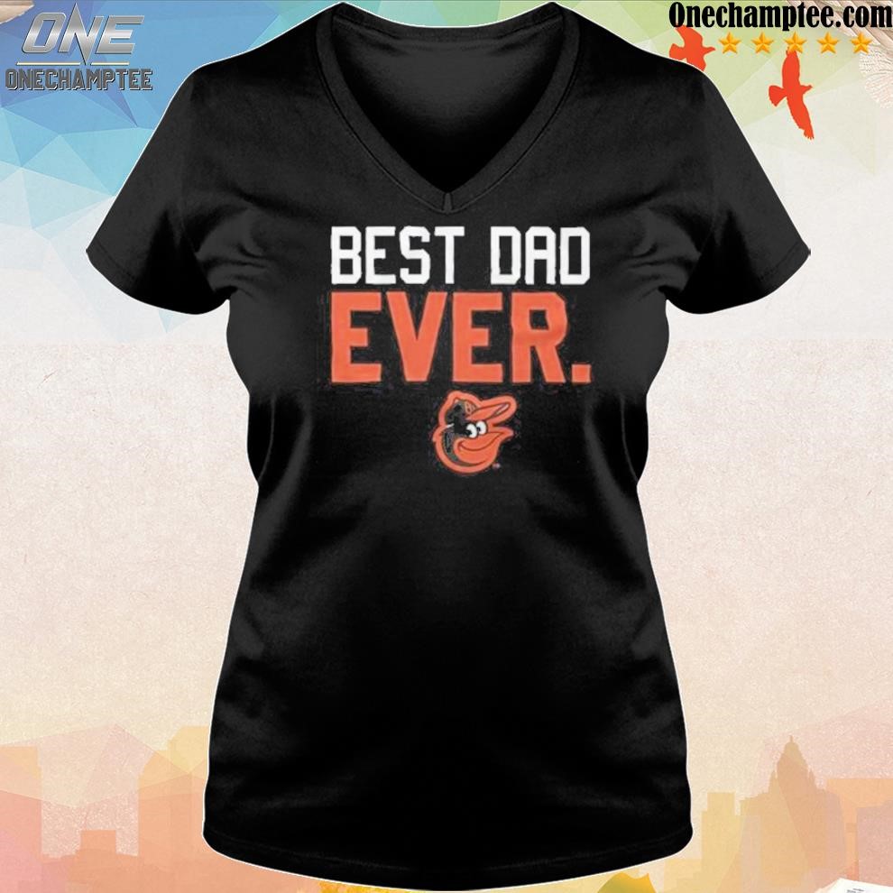 Product baltimore orioles best dad ever father's day 2023 shirt