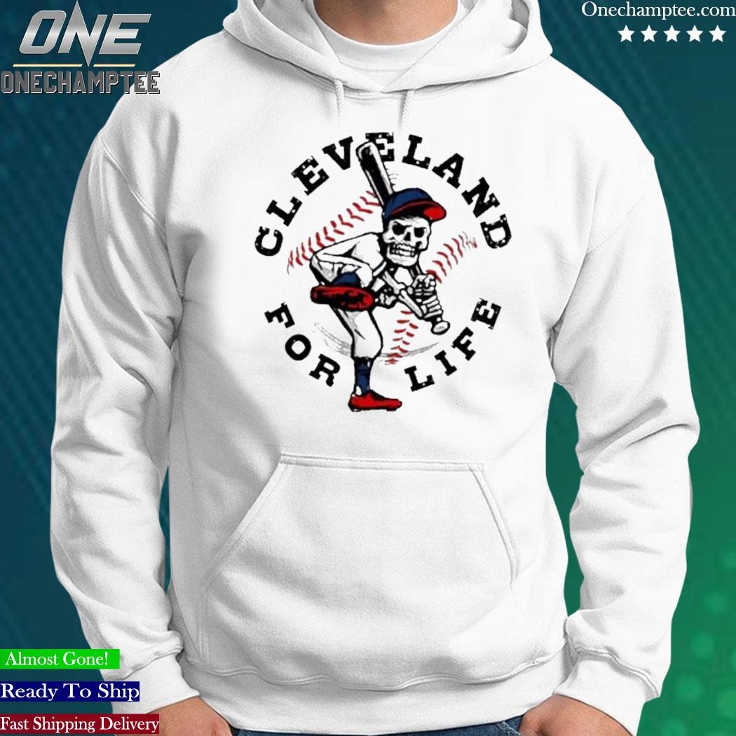 Funny Cleveland for life skeleton t-shirt, hoodie, sweater, long sleeve and  tank top