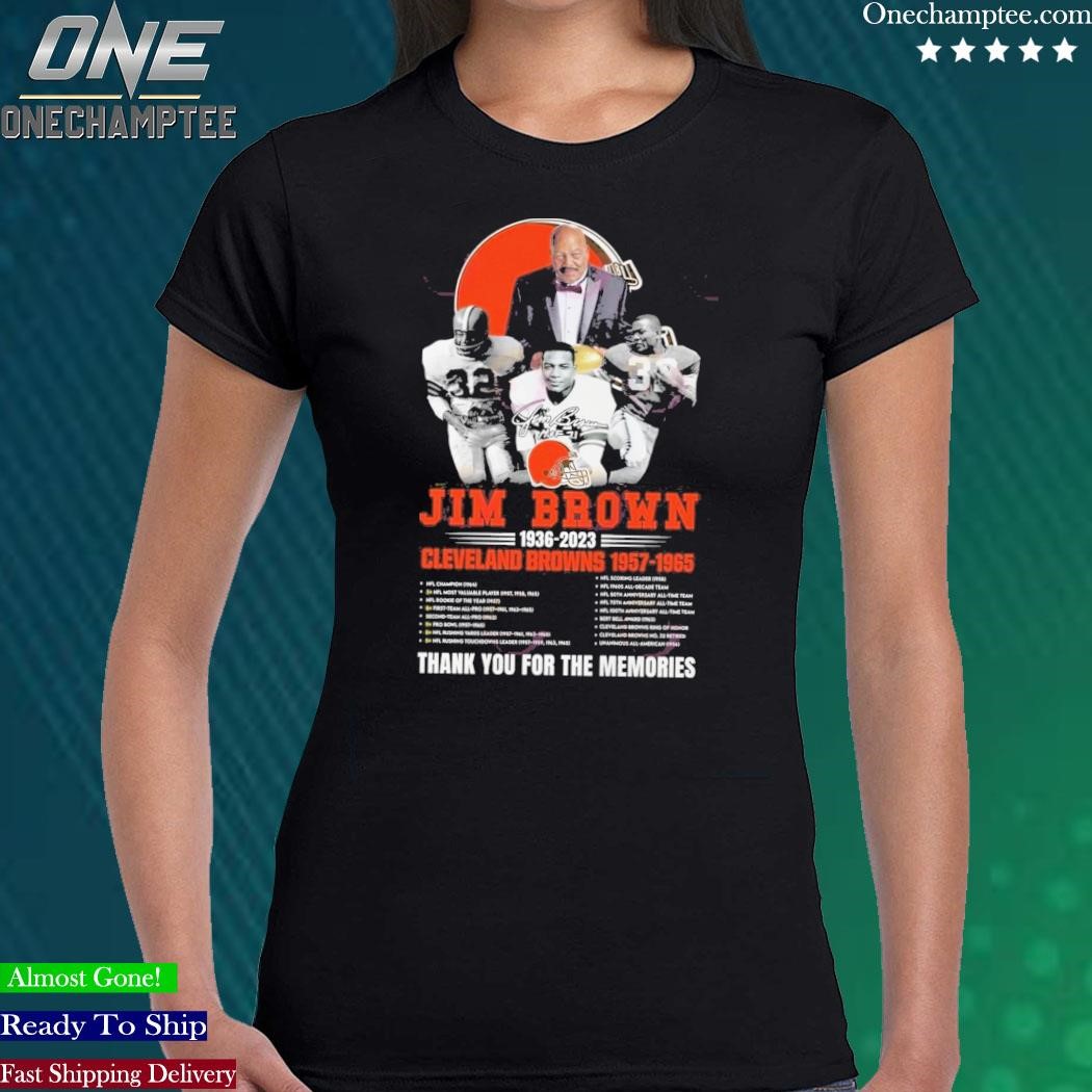 Jim Brown 1936 - 2023 Cleveland Browns 1957 - 1965 Thank You For The  Memories T-Shirt - Limited Edition - Torunstyle