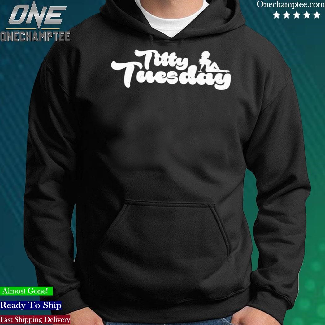 Design ohthatfknguy titty tuesday shirt, hoodie, long sleeve tee