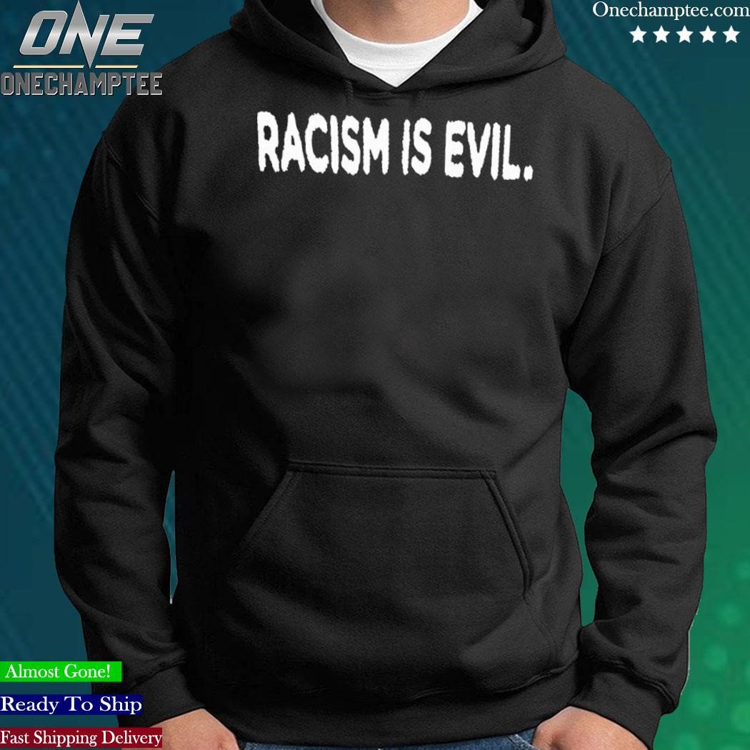 L Racism is Evil Hoodie - coastalcareeracademy.com