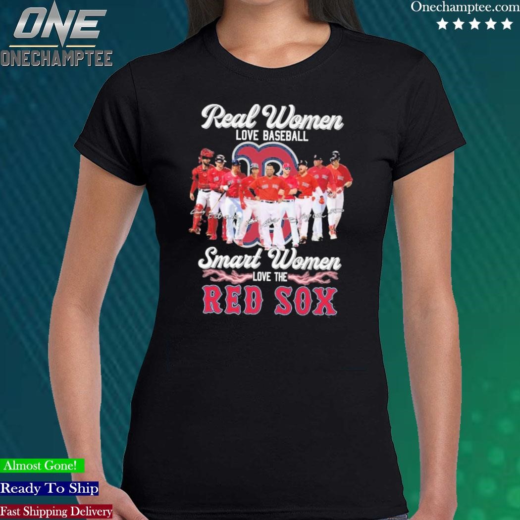 Real Women Love Baseball Smart Women Love The Red Sox Signatures Shirt
