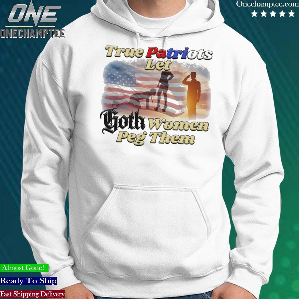 True Patriots let Goth women Peg them American flag shirt, hoodie, sweater,  long sleeve and tank top