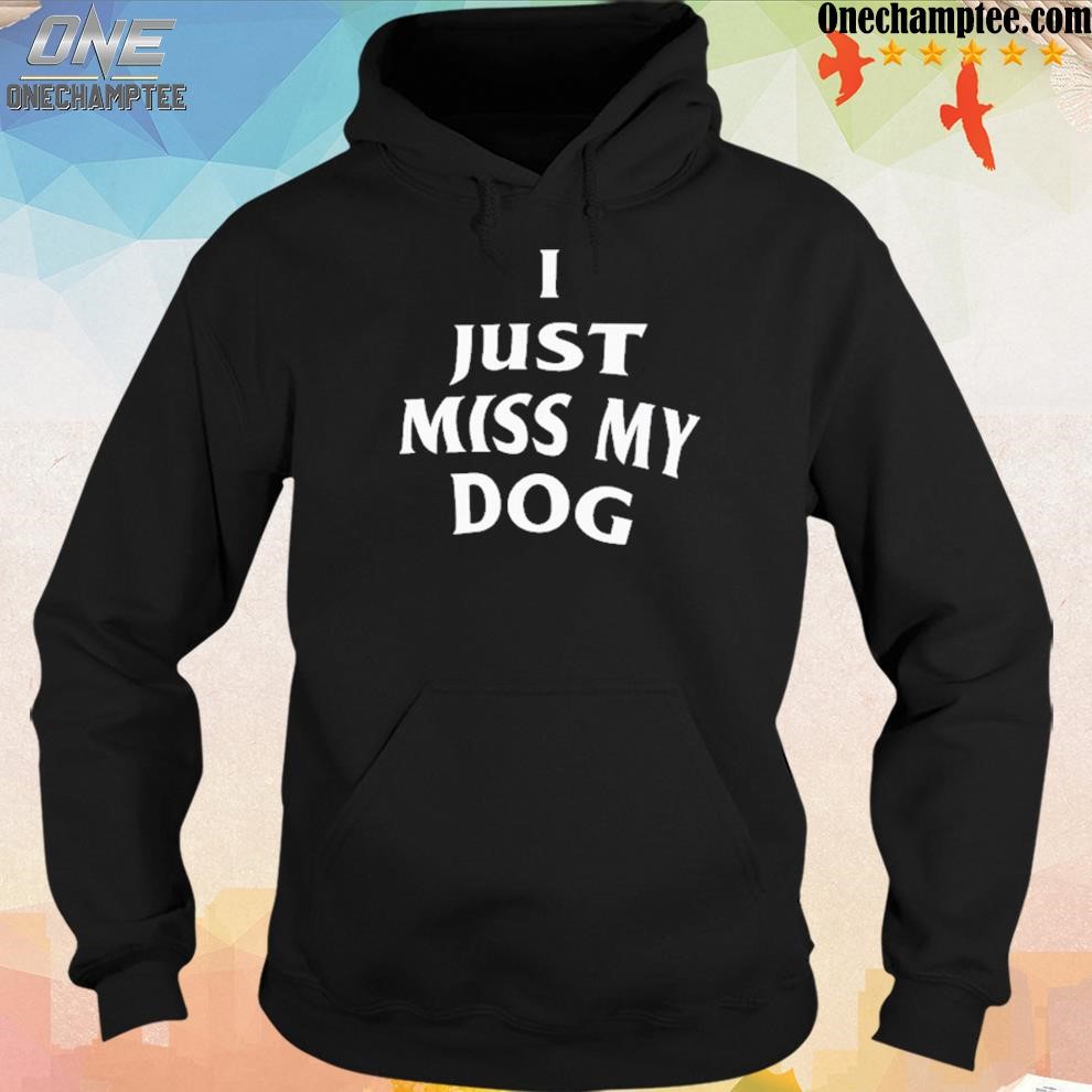 I miss best sale my dog sweatshirt