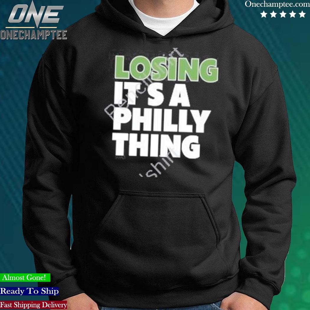 Craig carton losing it's a philly thing shirt, hoodie, sweater, long sleeve  and tank top