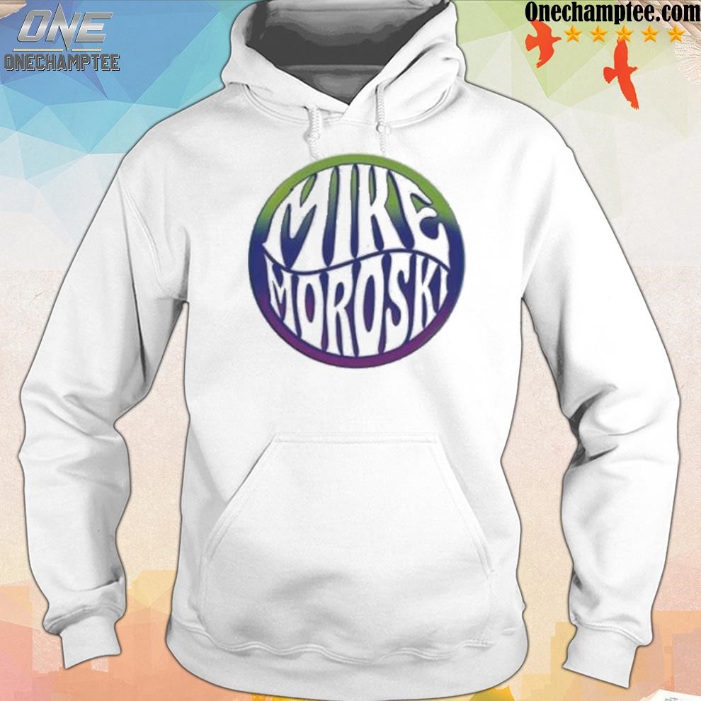 Official mike moroskI shirt hoodie.jpg