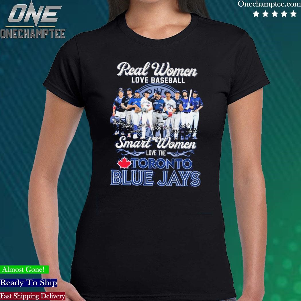 Official Real Women Love Baseball Smart Women Love The Toronto