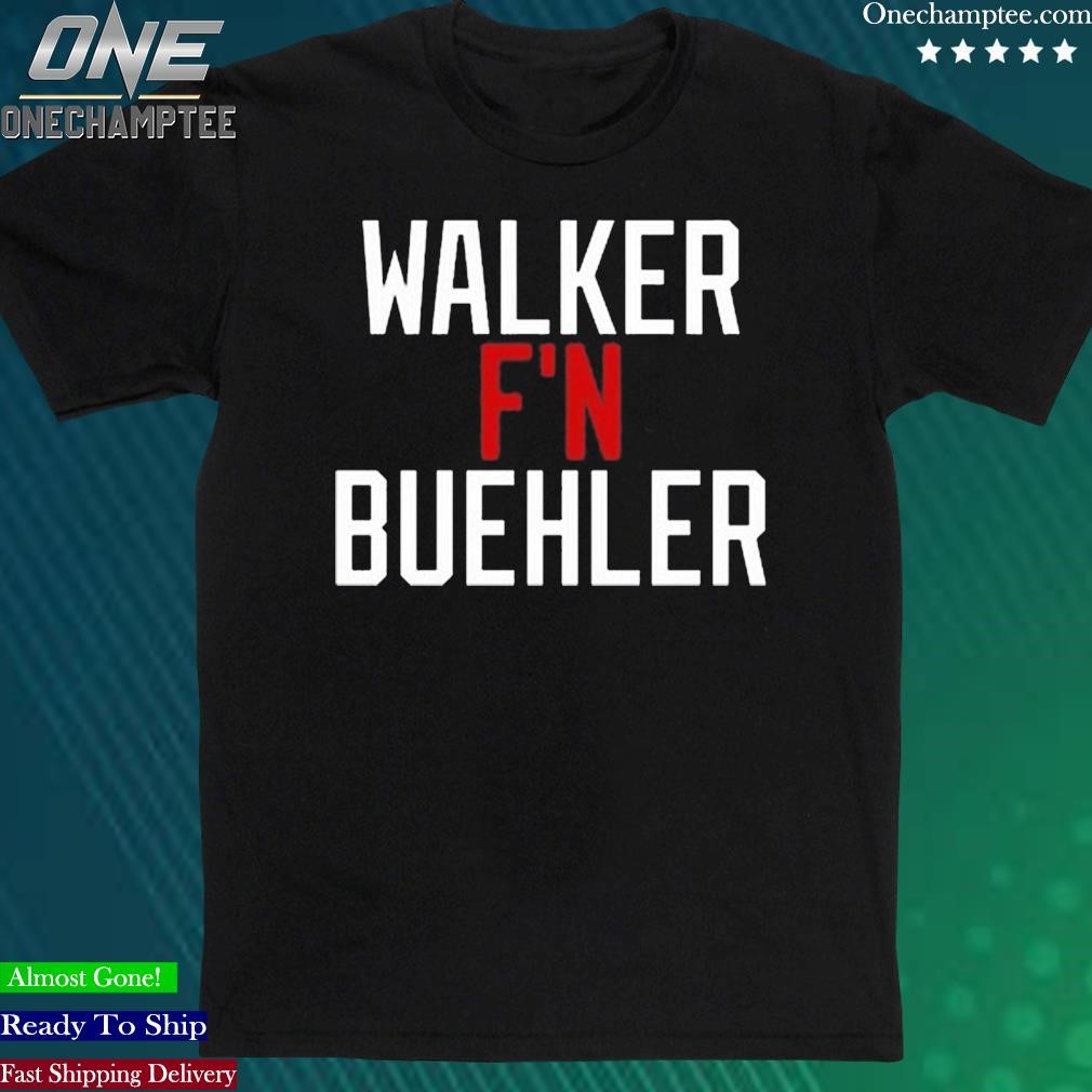 Walker F'n Buehler Shirt - Bring Your Ideas, Thoughts And Imaginations Into  Reality Today