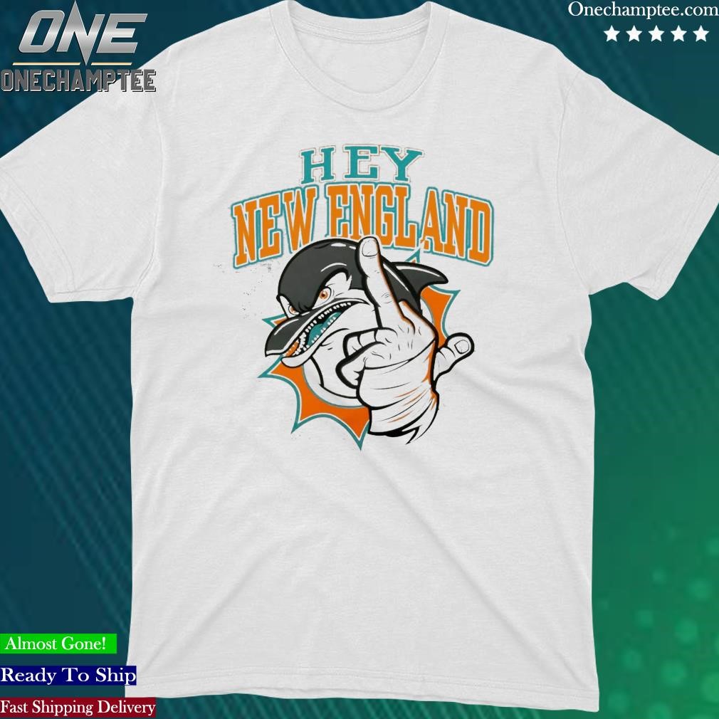 Hey new england miamI dolphins T-shirts, hoodie, sweater, long sleeve and  tank top