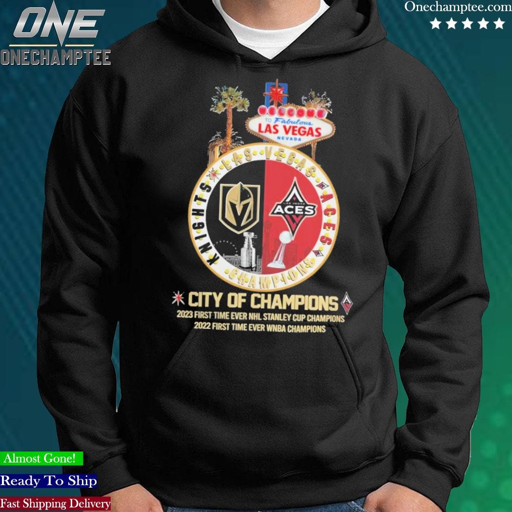 Las Vegas Knights and Las Vegas Aces city of Champions 2023 First time ever NHL  Stanley Cup Champions 2022 First time ever WNBA Champions logo shirt,  hoodie, sweater, long sleeve and tank top