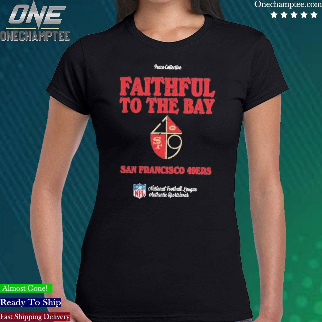 Official peace Collective Store San Francisco 49ers Faithful To The Bay T  Shirt, hoodie, long sleeve tee