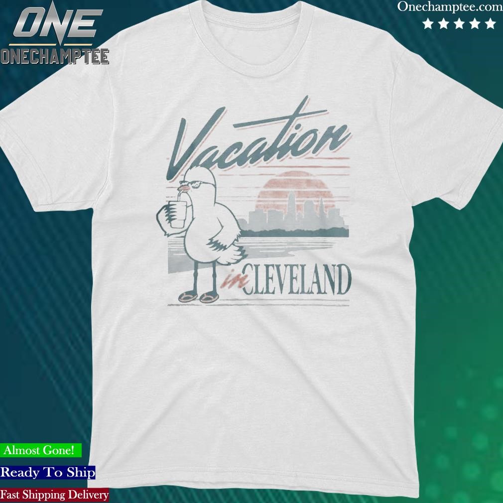 Vacation in shop cleveland shirt