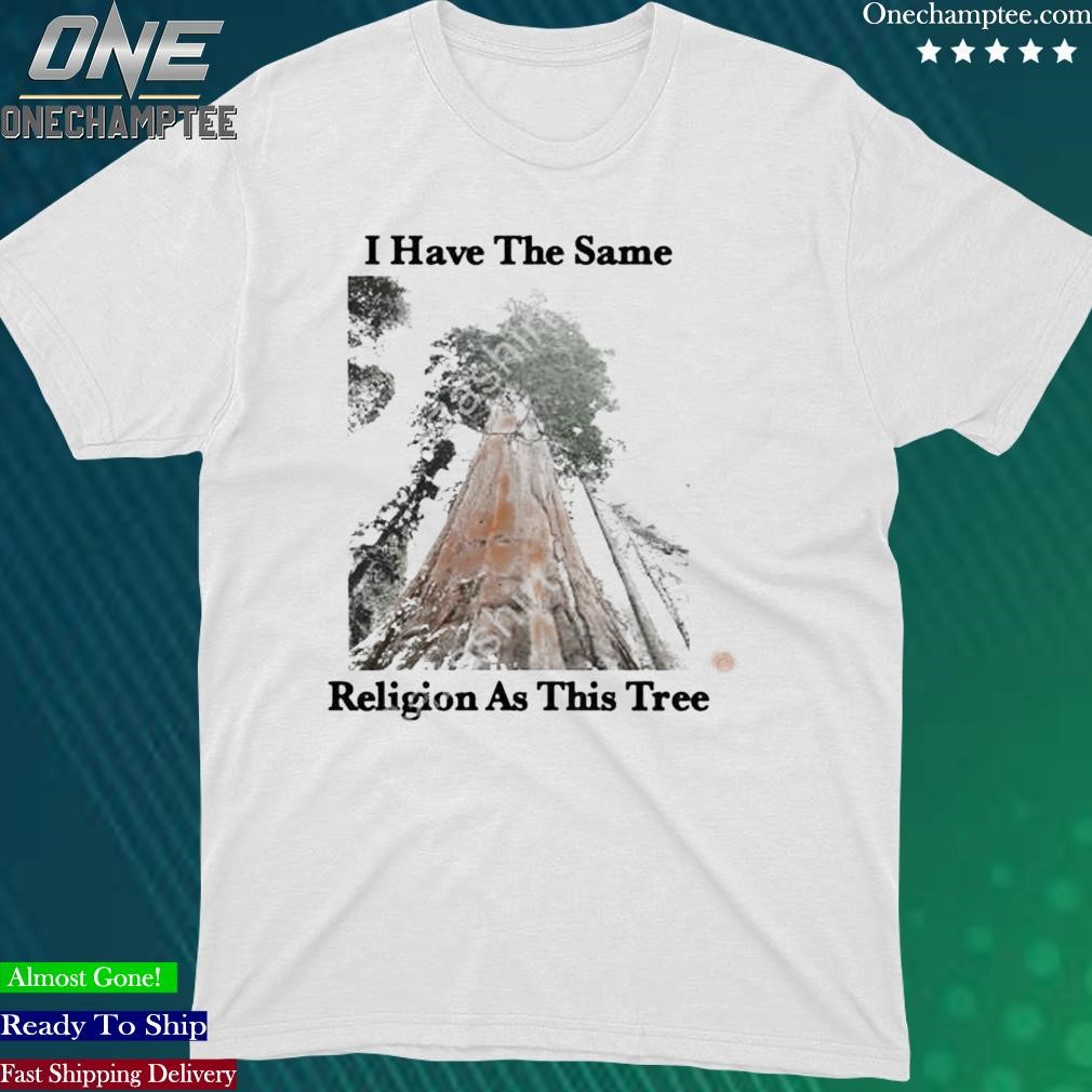 Official 101Stgec I Have The Same Religion As This Tree Tee Shirt